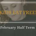 Kids eat FREE this half term